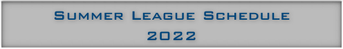 Summer League Schedule
2022