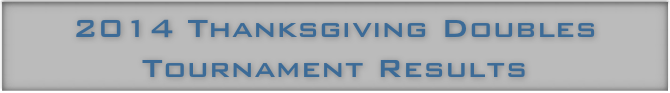 2014 Thanksgiving Doubles Tournament Results